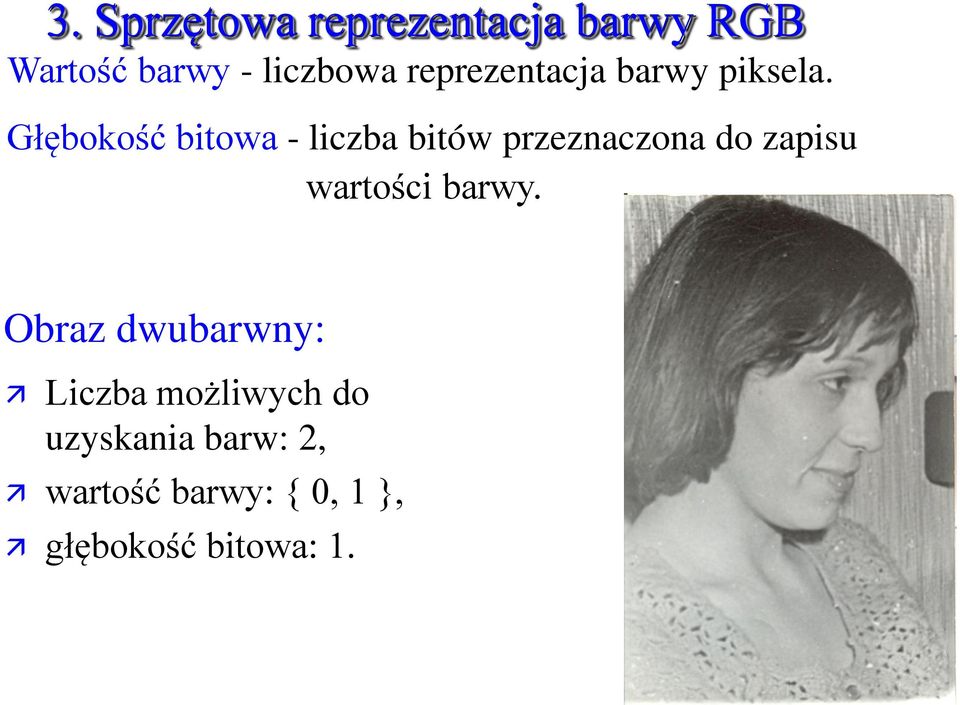 Głębokość bitowa - liczba bitów przeznaczona do zapisu wartości