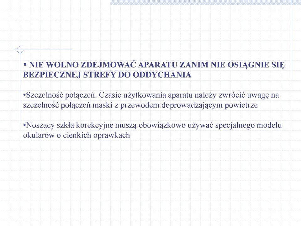 Czasie użytkowania aparatu należy zwrócić uwagę na szczelność połączeń maski z