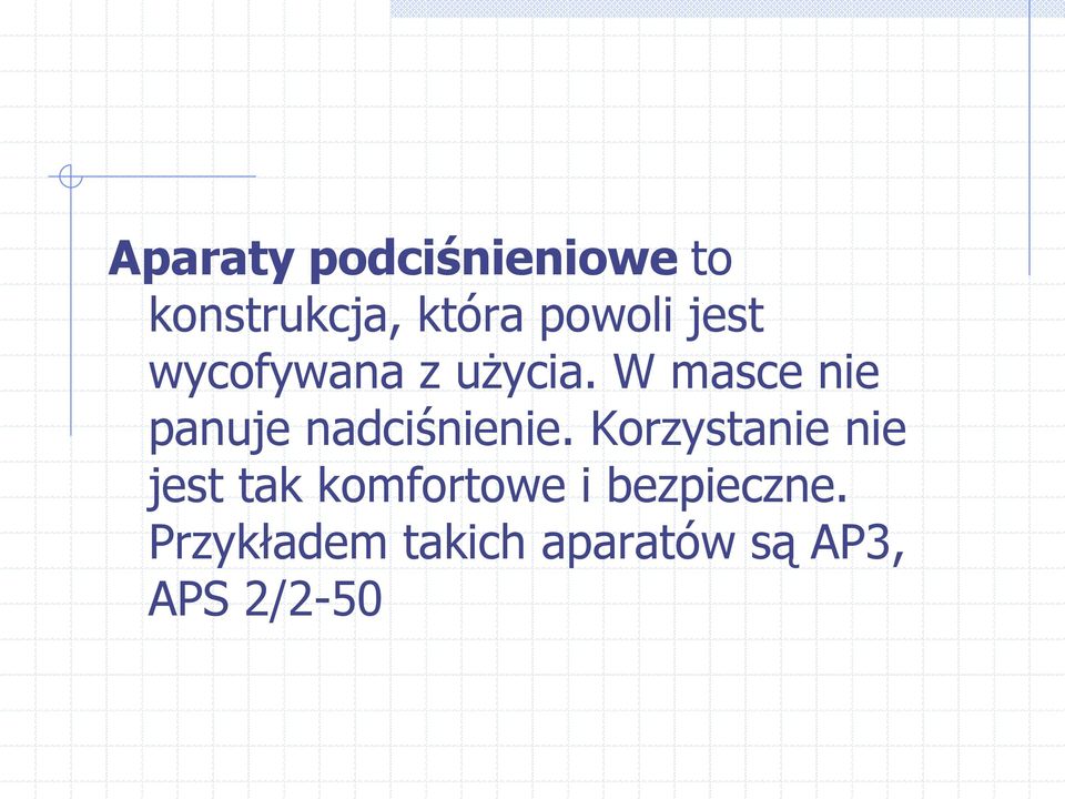 W masce nie panuje nadciśnienie.