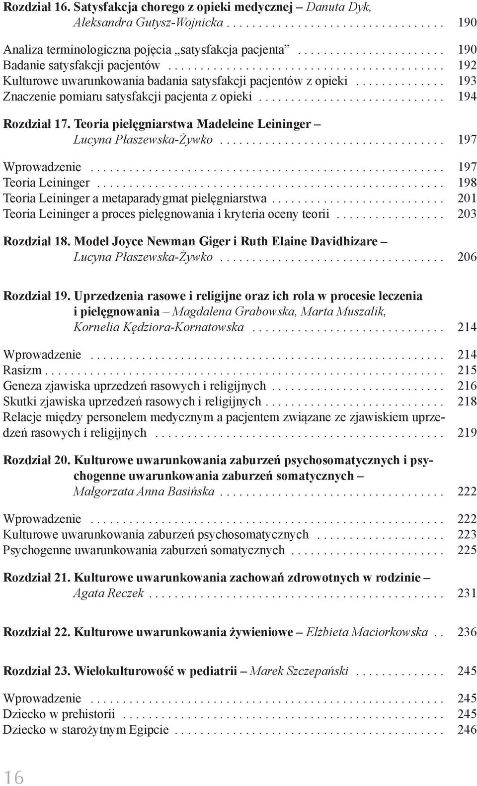 Teoria pielęgniarstwa Madeleine Leininger Lucyna Płaszewska-Żywko... 197 Wprowadzenie... 197 Teoria Leininger... 198 Teoria Leininger a metaparadygmat pielęgniarstwa.