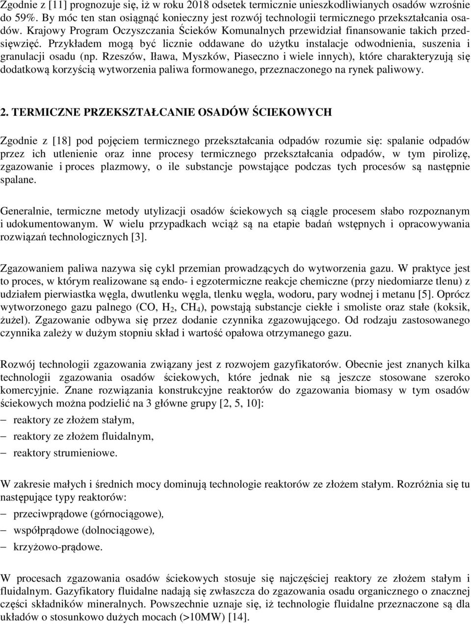 Przykładem mogą być licznie oddawane do użytku instalacje odwodnienia, suszenia i granulacji osadu (np.