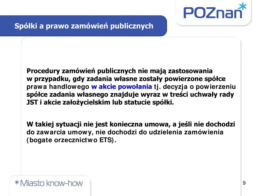 decyzja o powierzeniu spółce zadania własnego znajduje wyraz w treści uchwały rady JST i akcie założycielskim lub