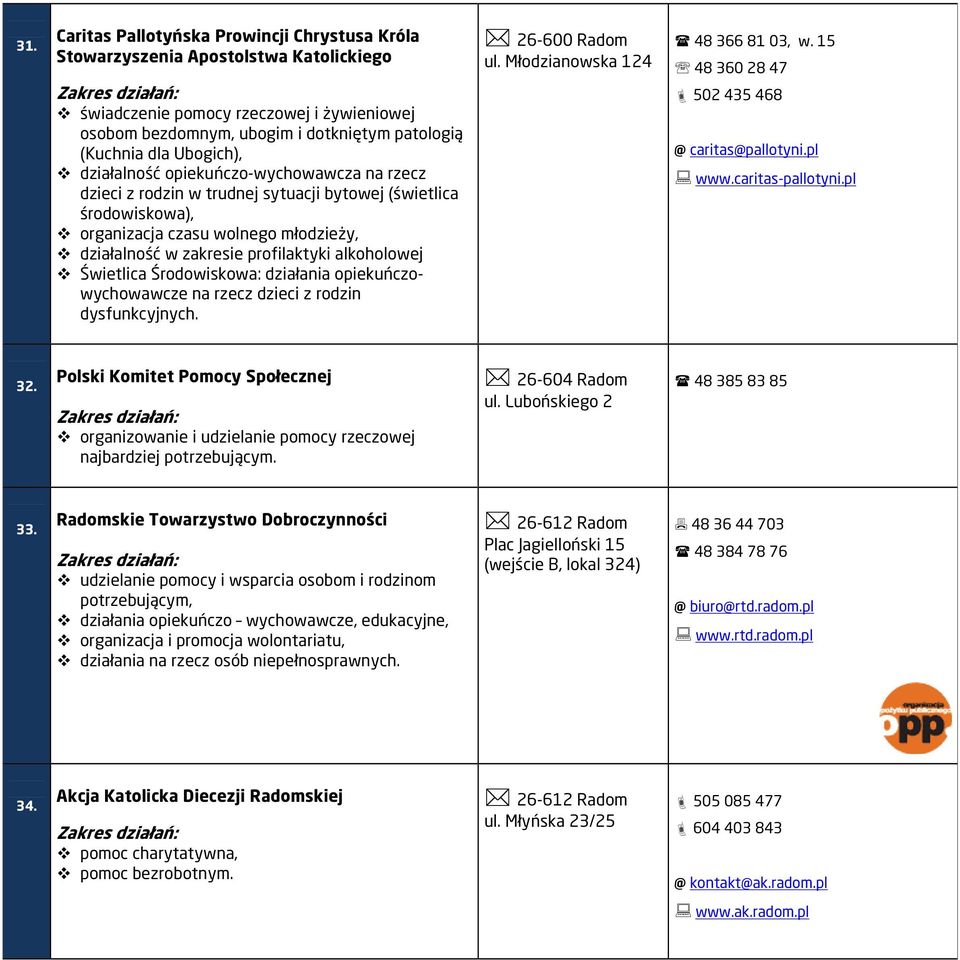 alkoholowej Świetlica Środowiskowa: działania opiekuńczowychowawcze na rzecz dzieci z rodzin dysfunkcyjnych. ul. Młodzianowska 124 48 366 81 03, w. 15 48 360 28 47 502 435 468 @ caritas@pallotyni.