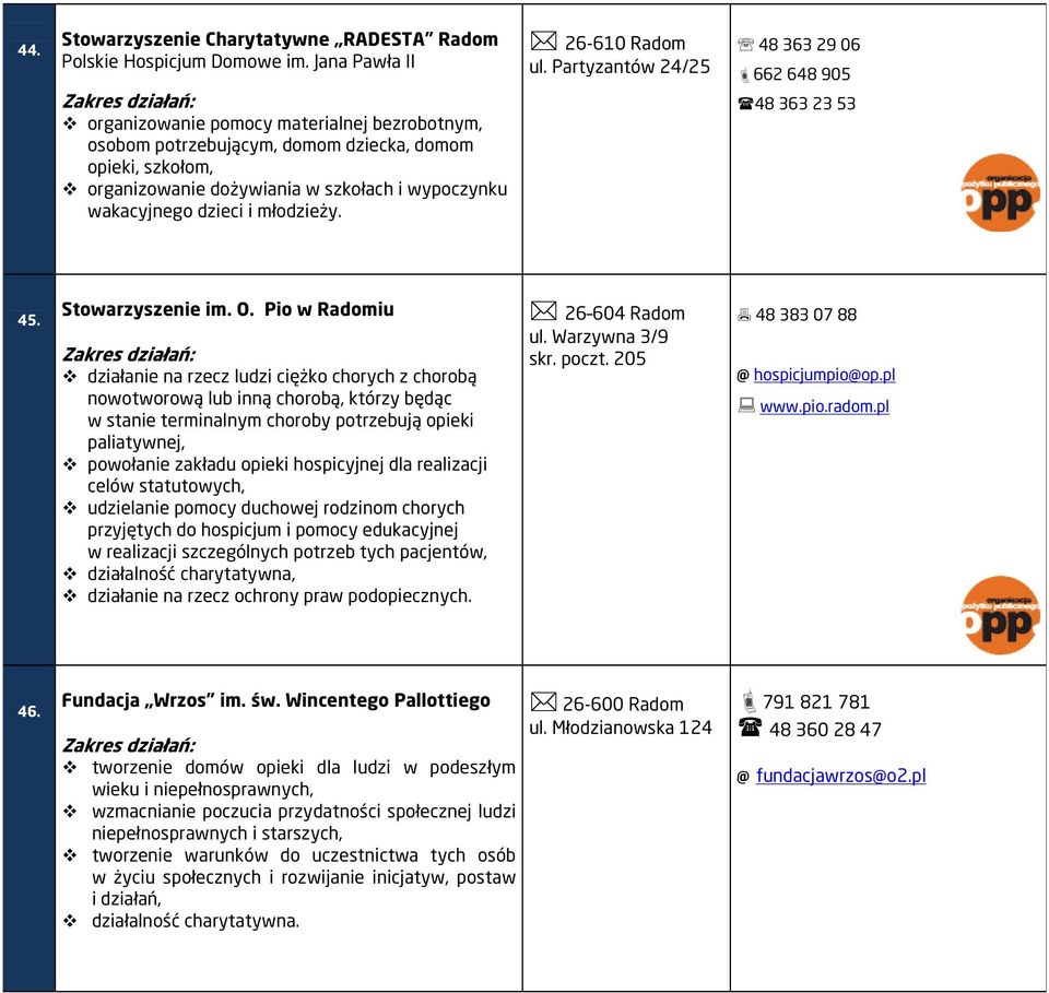 ul. Partyzantów 24/25 48 363 29 06 662 648 905 48 363 23 53 45. Stowarzyszenie im. O.