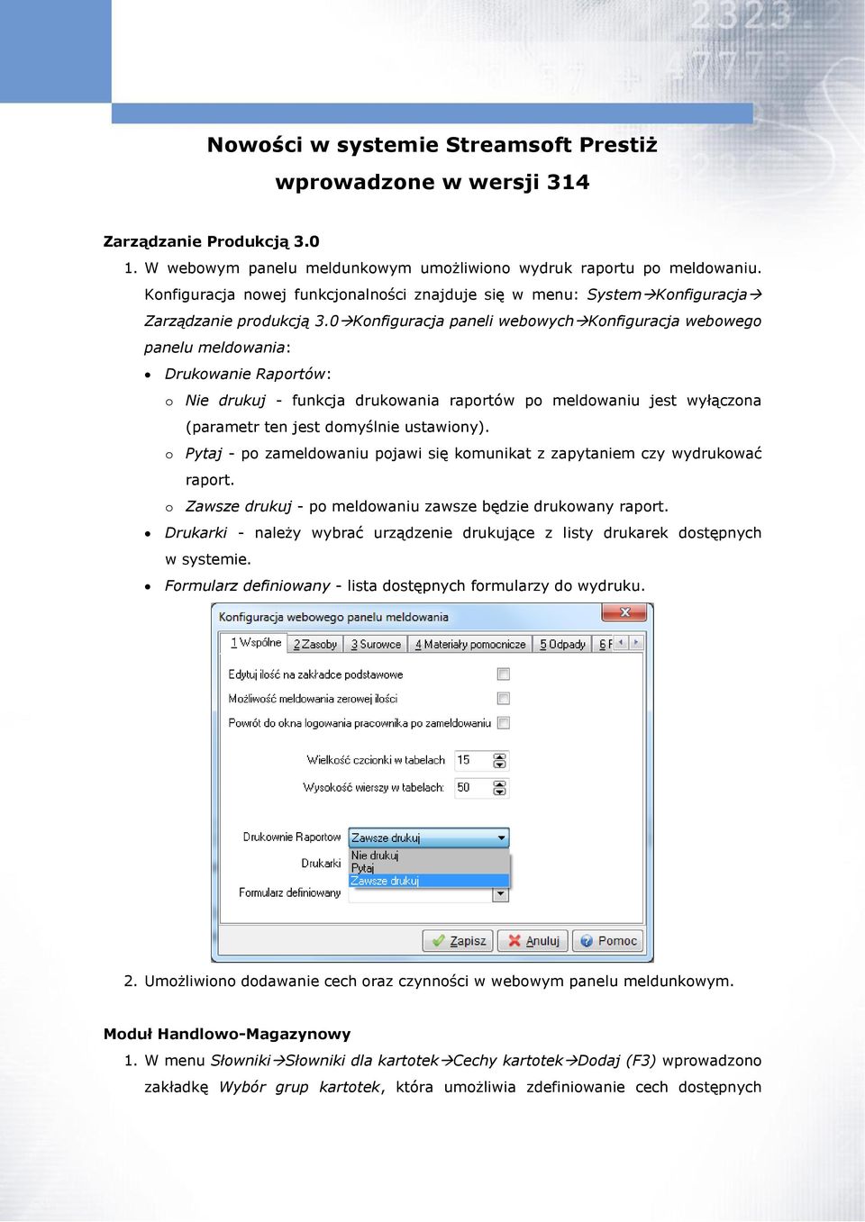 0 Konfiguracja paneli webowych Konfiguracja webowego panelu meldowania: Drukowanie Raportów: o Nie drukuj - funkcja drukowania raportów po meldowaniu jest wyłączona (parametr ten jest domyślnie