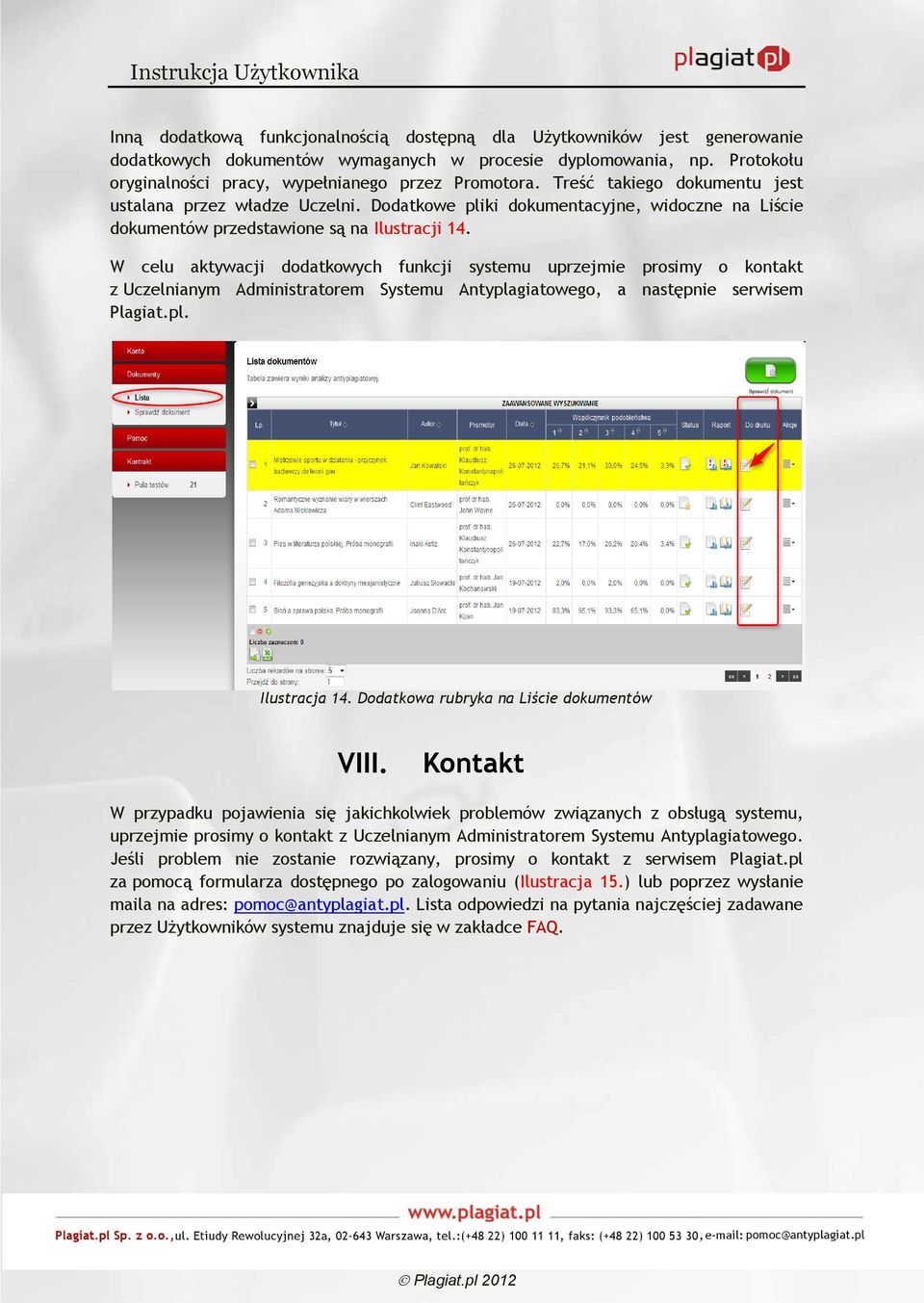 W celu aktywacji dodatkowych funkcji systemu uprzejmie prosimy o kontakt z Uczelnianym Administratorem Systemu Antyplagiatowego, a następnie serwisem Plagiat.pl. Ilustracja 14.