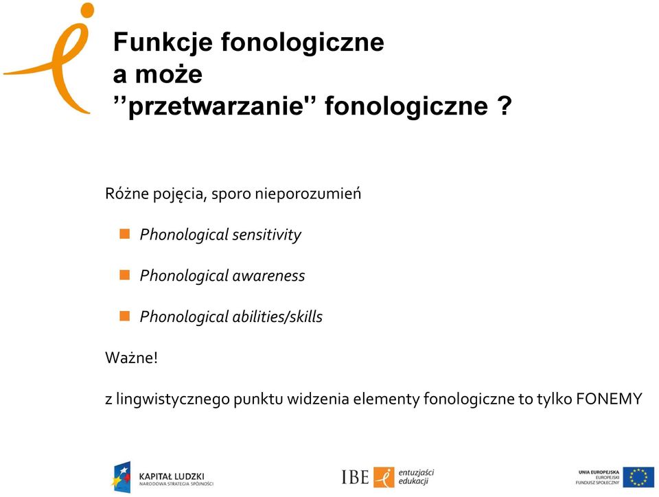 Phonological awareness Phonological abilities/skills Ważne!