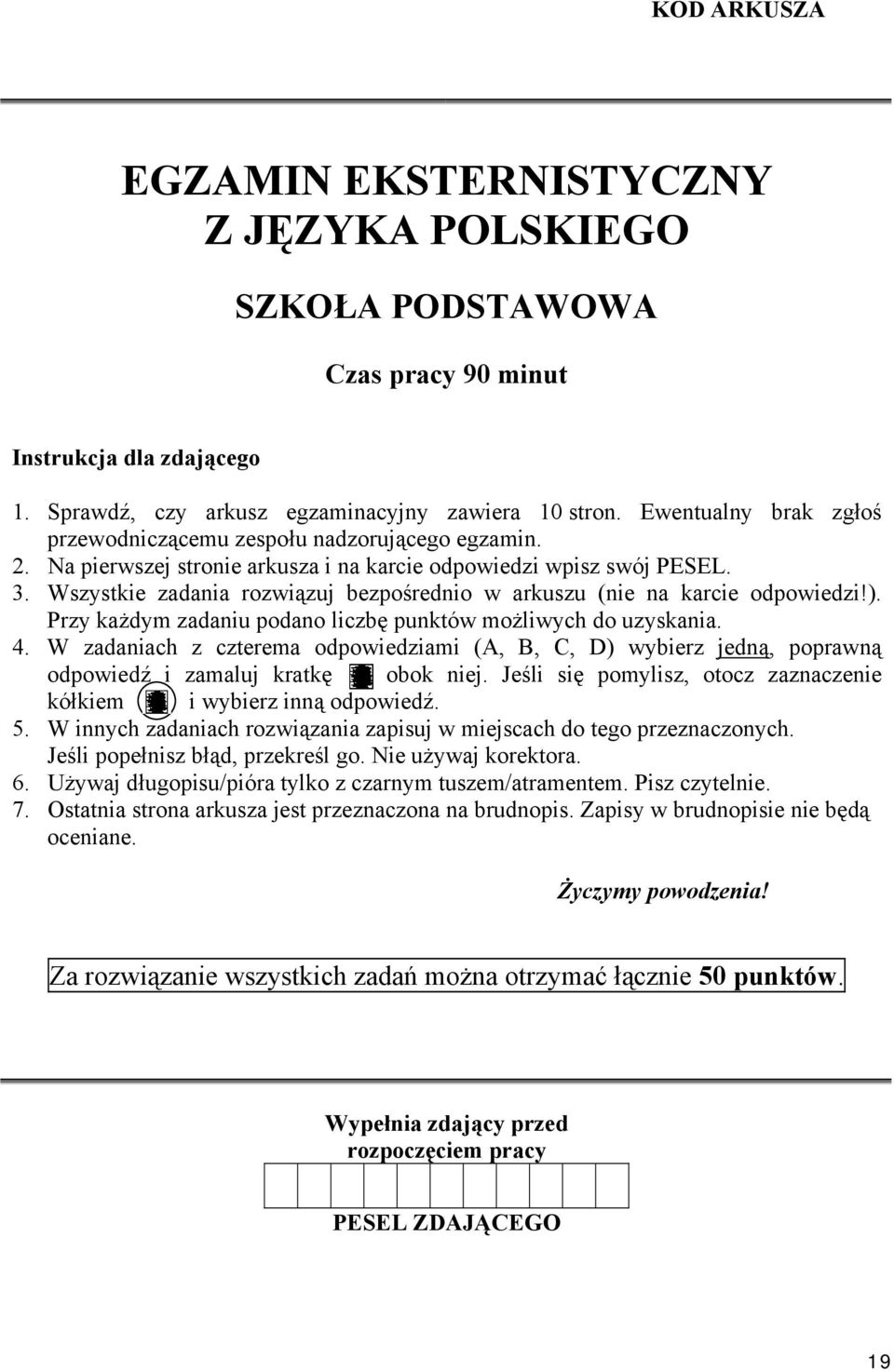 Wszystkie zadania rozwiązuj bezpośrednio w arkuszu (nie na karcie odpowiedzi!). Przy każdym zadaniu podano liczbę punktów możliwych do uzyskania. 4.