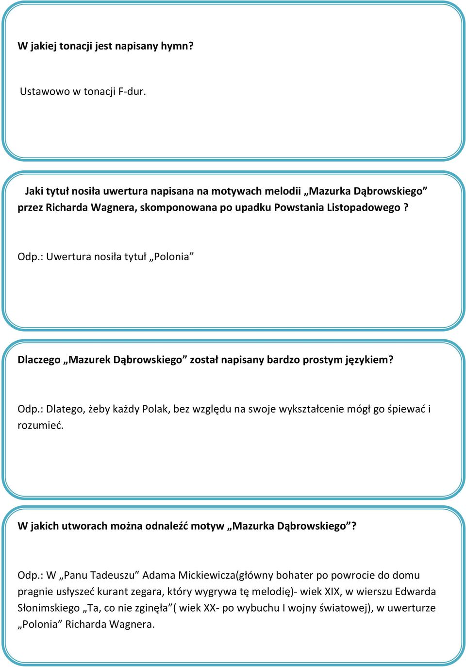 : Uwertura nosiła tytuł Polonia Dlaczego Mazurek Dąbrowskiego został napisany bardzo prostym językiem? Odp.