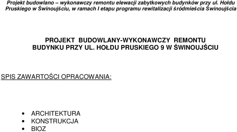 śródmieścia Świnoujścia PROJEKT BUDOWLANY-WYKONAWCZY REMONTU BUDYNKU PRZY UL.