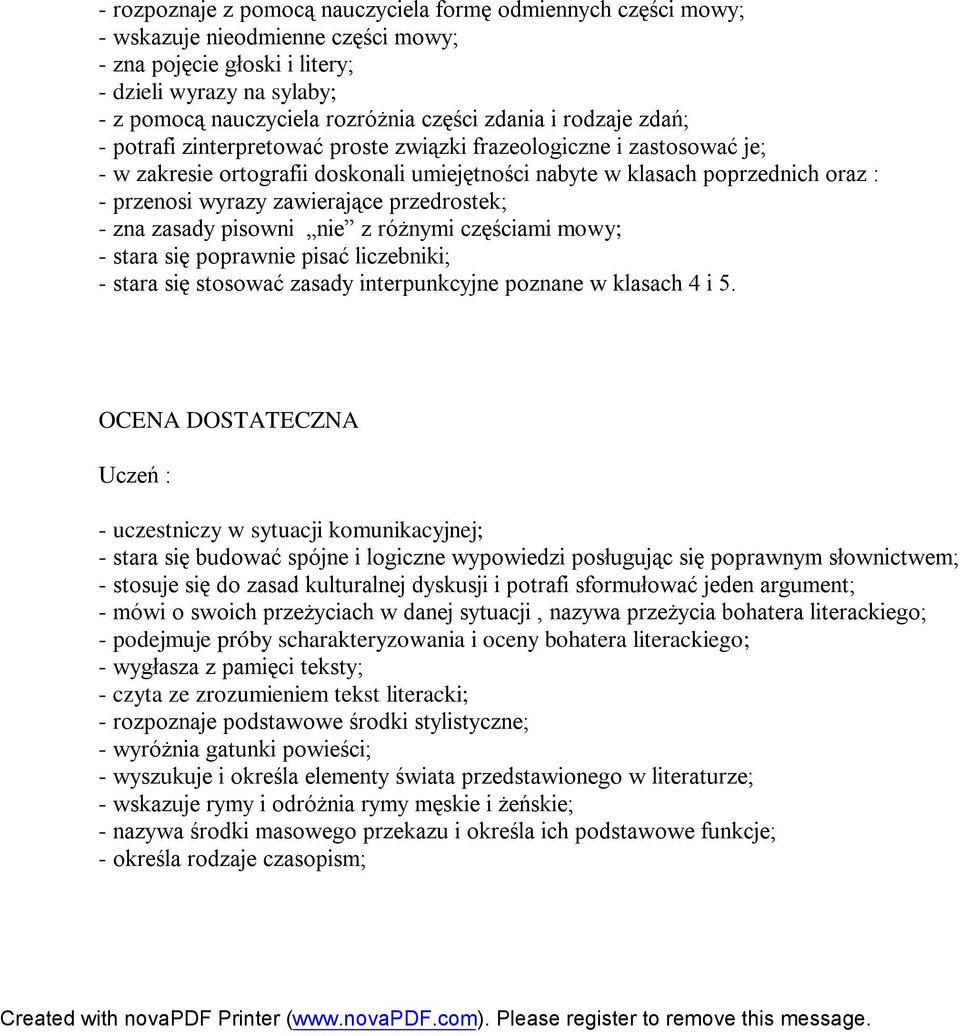 zawierające przedrostek; - zna zasady pisowni nie z różnymi częściami mowy; - stara się poprawnie pisać liczebniki; - stara się stosować zasady interpunkcyjne poznane w klasach 4 i 5.