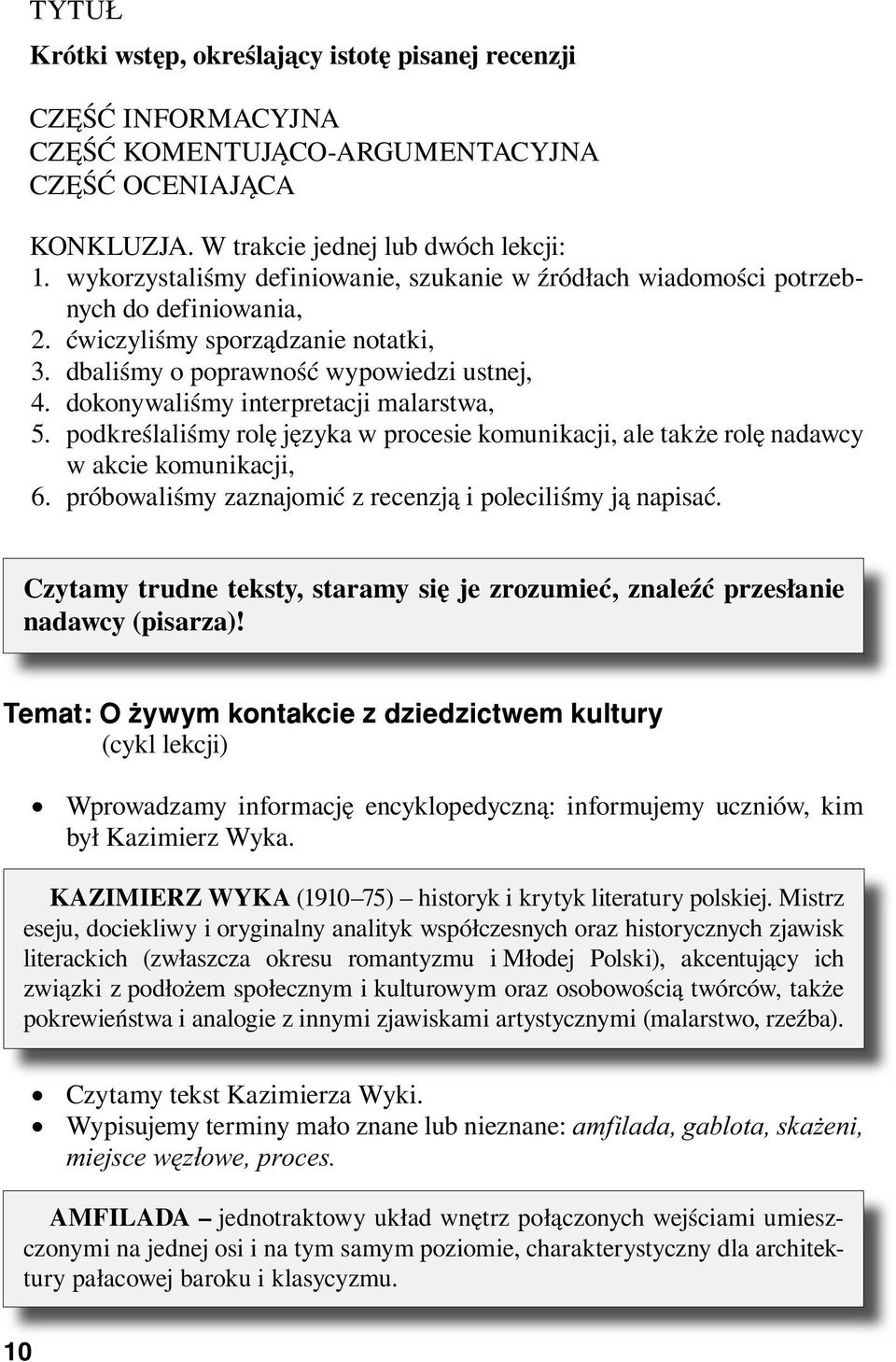 dokonywaliśmy interpretacji malarstwa, 5. podkreślaliśmy rolę języka w procesie komunikacji, ale także rolę nadawcy w akcie komunikacji, 6. próbowaliśmy zaznajomić z recenzją i poleciliśmy ją napisać.