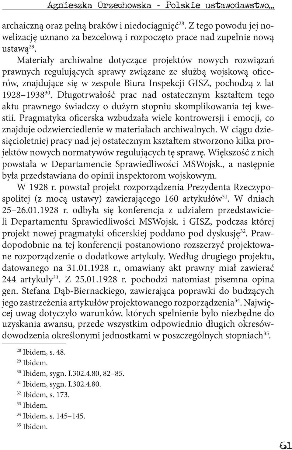 Długotrwałość prac nad ostatecznym kształtem tego aktu prawnego świadczy o dużym stopniu skomplikowania tej kwestii.