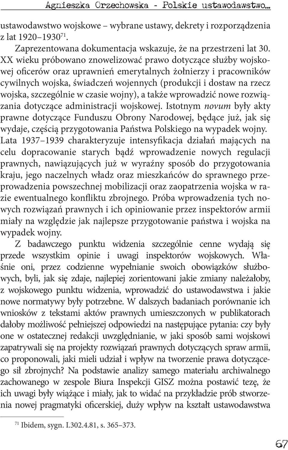 wojska, szczególnie w czasie wojny), a także wprowadzić nowe rozwiązania dotyczące administracji wojskowej.