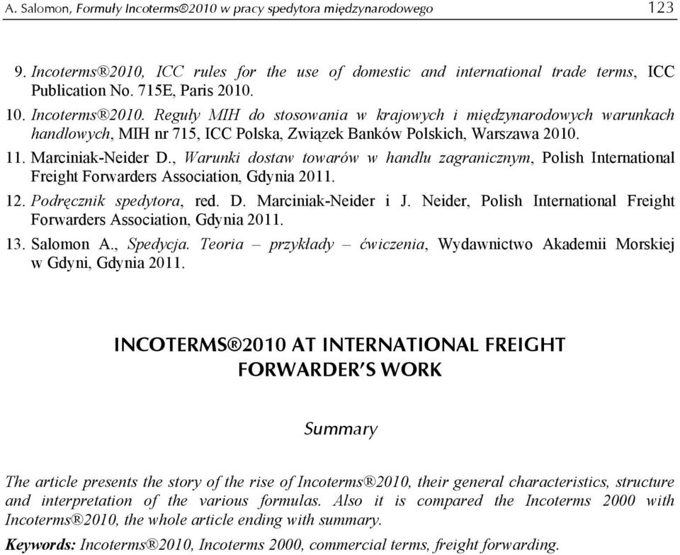 , Warunki dostaw towarów w handlu zagranicznym, Polish International Freight Forwarders Association, Gdynia 2011. 12. Podręcznik spedytora, red. D. Marciniak-Neider i J.