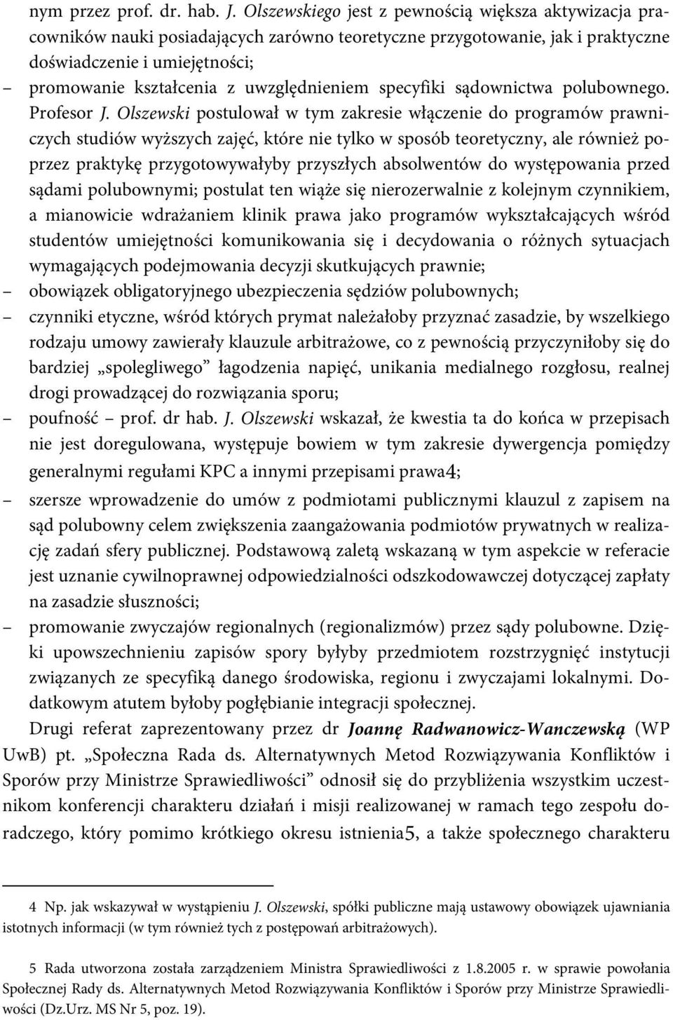 uwzględnieniem specyfiki sądownictwa polubownego. Profesor J.