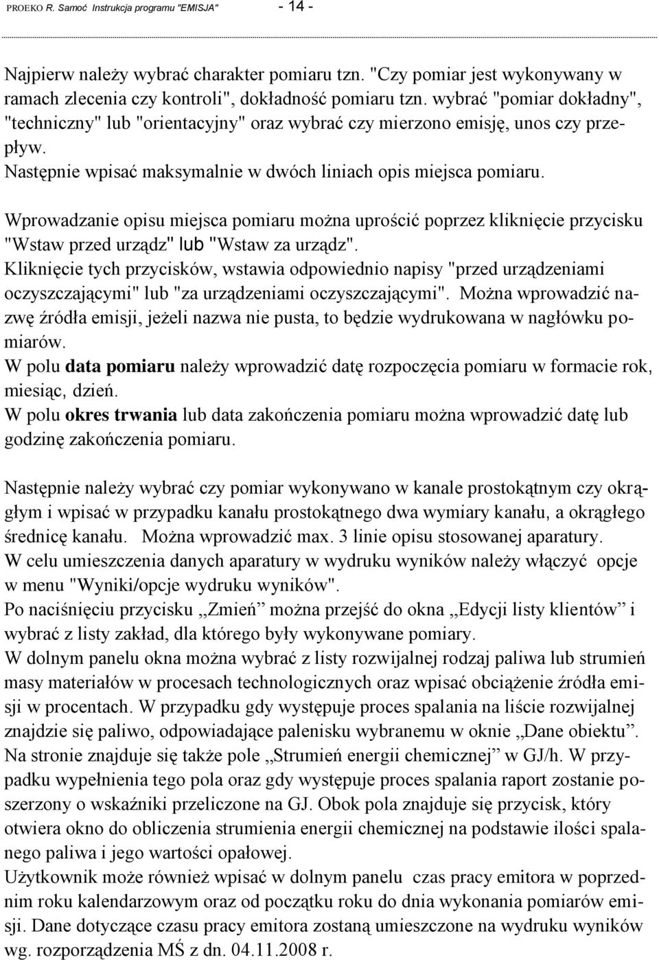 Wprowadzanie opisu miejsca pomiaru można uprościć poprzez kliknięcie przycisku "Wstaw przed urządz" lub "Wstaw za urządz".