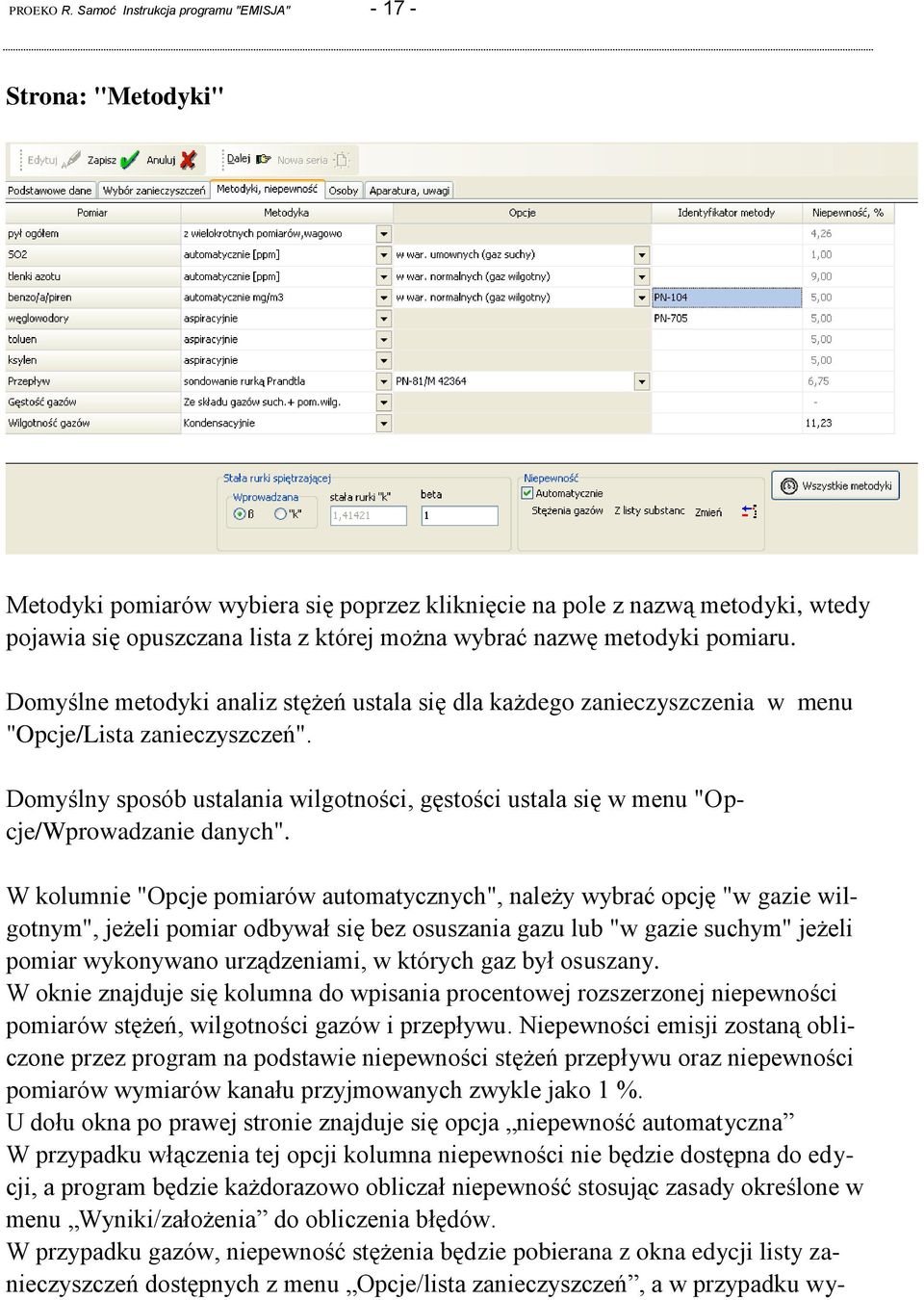 metodyki pomiaru. Domyślne metodyki analiz stężeń ustala się dla każdego zanieczyszczenia w menu "Opcje/Lista zanieczyszczeń".