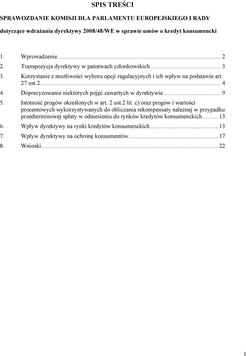 Doprecyzowanie niektórych pojęć zawartych w dyrektywie... 9 5. Istotność progów określonych w art. 2 ust.2 lit.