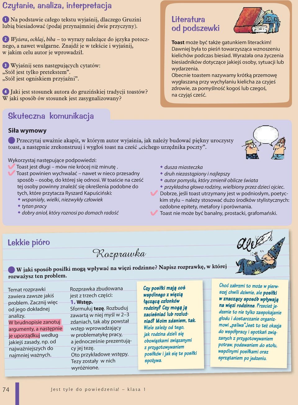 3 Wyjaśnij sens następujących cytatów: Stół jest tylko pretekstem. Stół jest ogniskiem przyjaźni. 4 Jaki jest stosunek autora do gruzińskiej tradycji toastów?