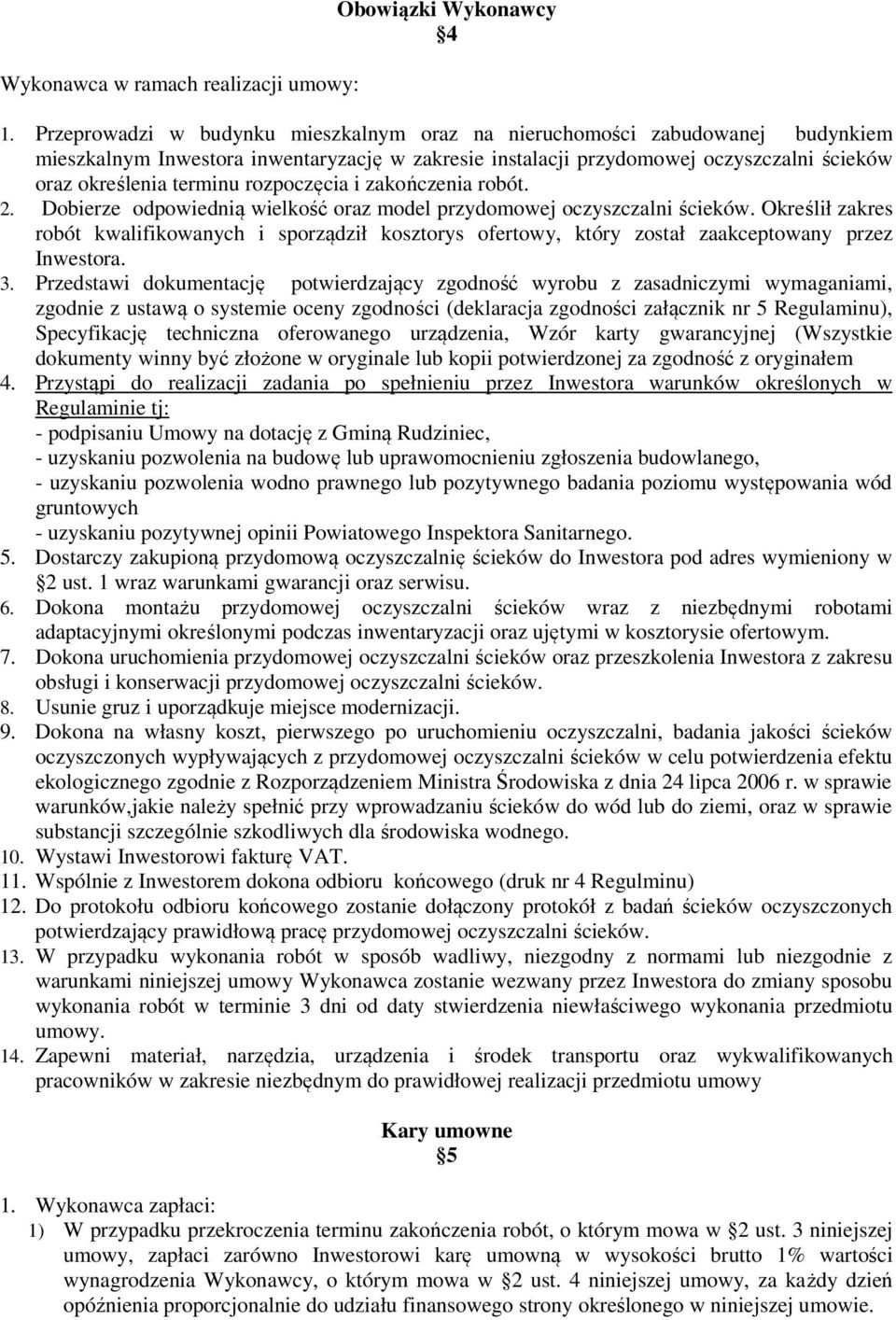 rozpoczęcia i zakończenia robót. 2. Dobierze odpowiednią wielkość oraz model przydomowej oczyszczalni ścieków.