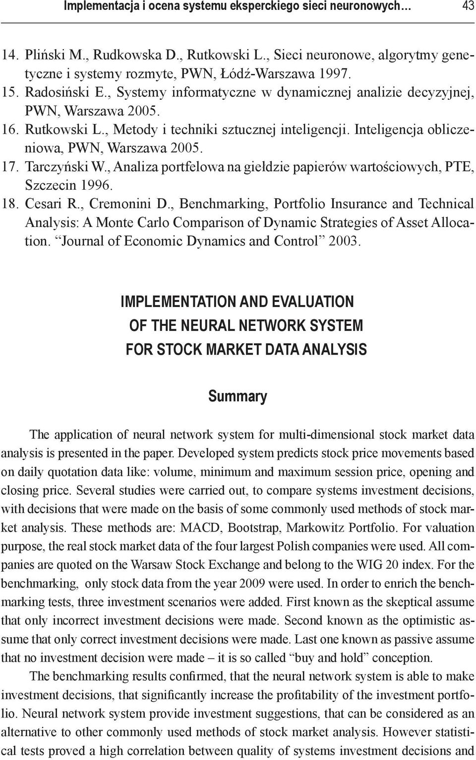 17. Tarczyński W., Analiza portfelowa na giełdzie papierów wartościowych, PTE, Szczecin 1996. 18. Cesari R., Cremonini D.