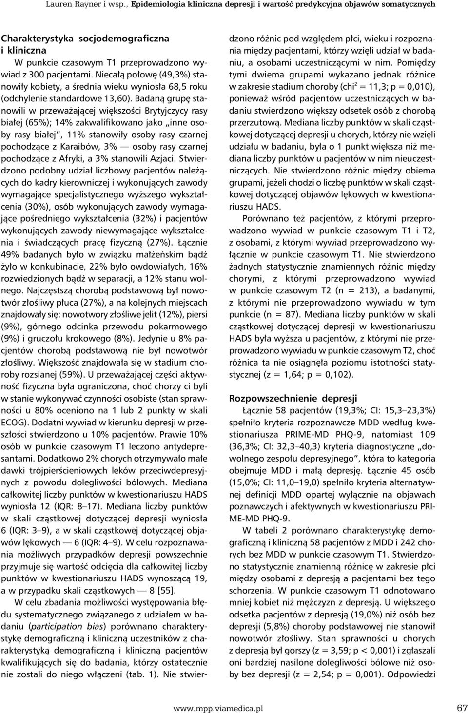 Niecałą połowę (49,3%) stanowiły kobiety, a średnia wieku wyniosła 68,5 roku (odchylenie standardowe 13,60).