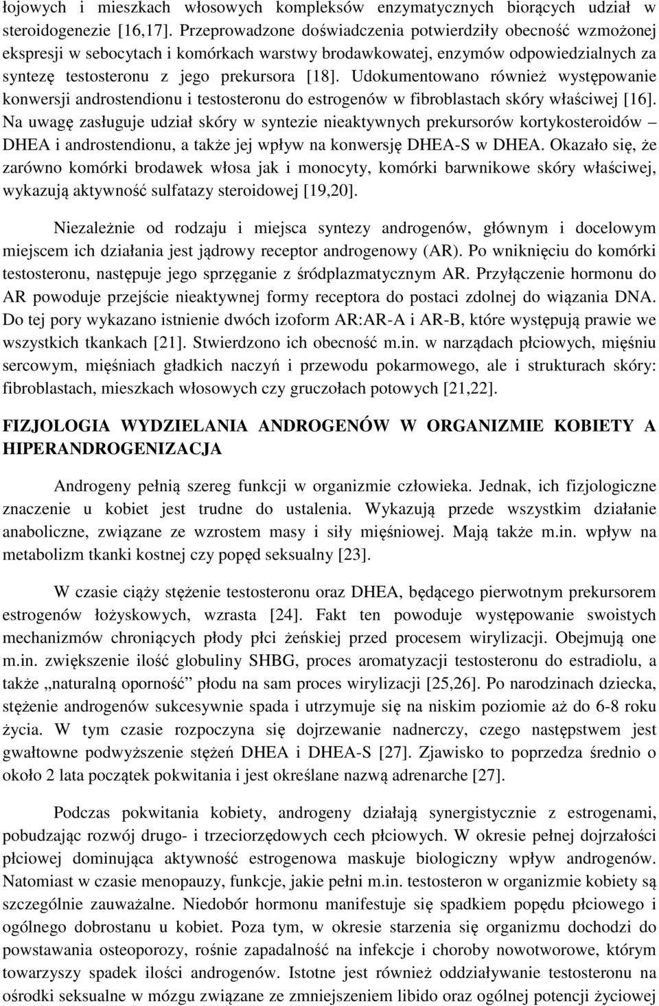 Udokumentowano również występowanie konwersji androstendionu i testosteronu do estrogenów w fibroblastach skóry właściwej [16].