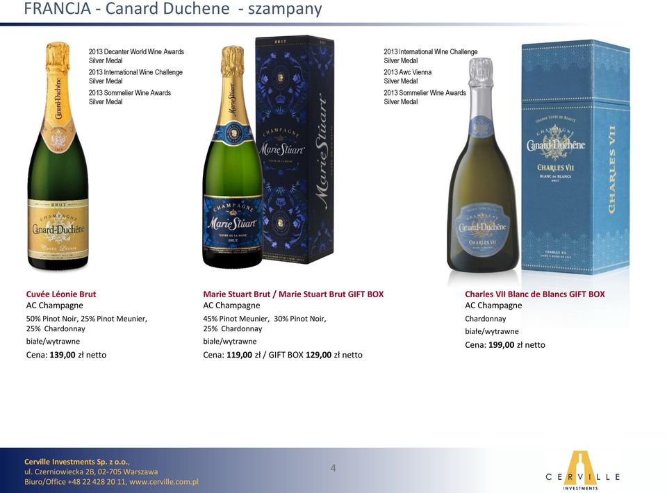 Champagne 50% Pinot Noir, 25% Pinot Meunier, 25% Chardonnay Cena: 139,00 zł netto Marie Stuart Brut / Marie Stuart Brut GIFT BOX AC Champagne 45% Pinot