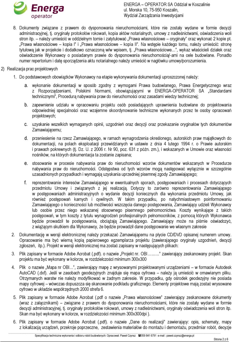 należy umieścić w oddzielnym tomie i zatytułować Prawa własnościowe oryginały oraz wykonać 2 kopie pt. Prawa własnościowe kopia I i Prawa własnościowe kopia II.