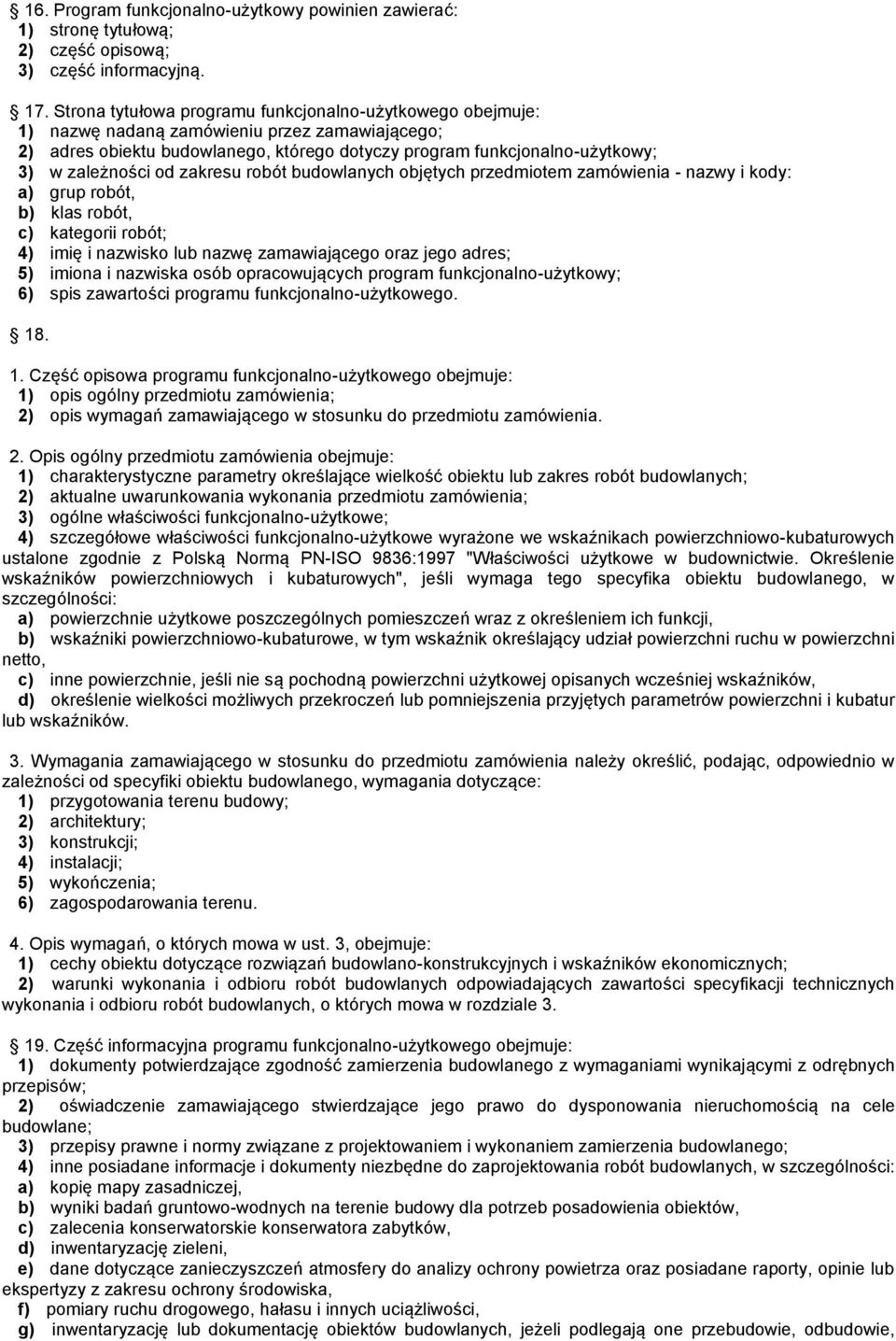 od zakresu robót budowlanych objętych przedmiotem zamówienia - nazwy i kody: a) grup robót, b) klas robót, c) kategorii robót; 4) imię i nazwisko lub nazwę zamawiającego oraz jego adres; 5) imiona i