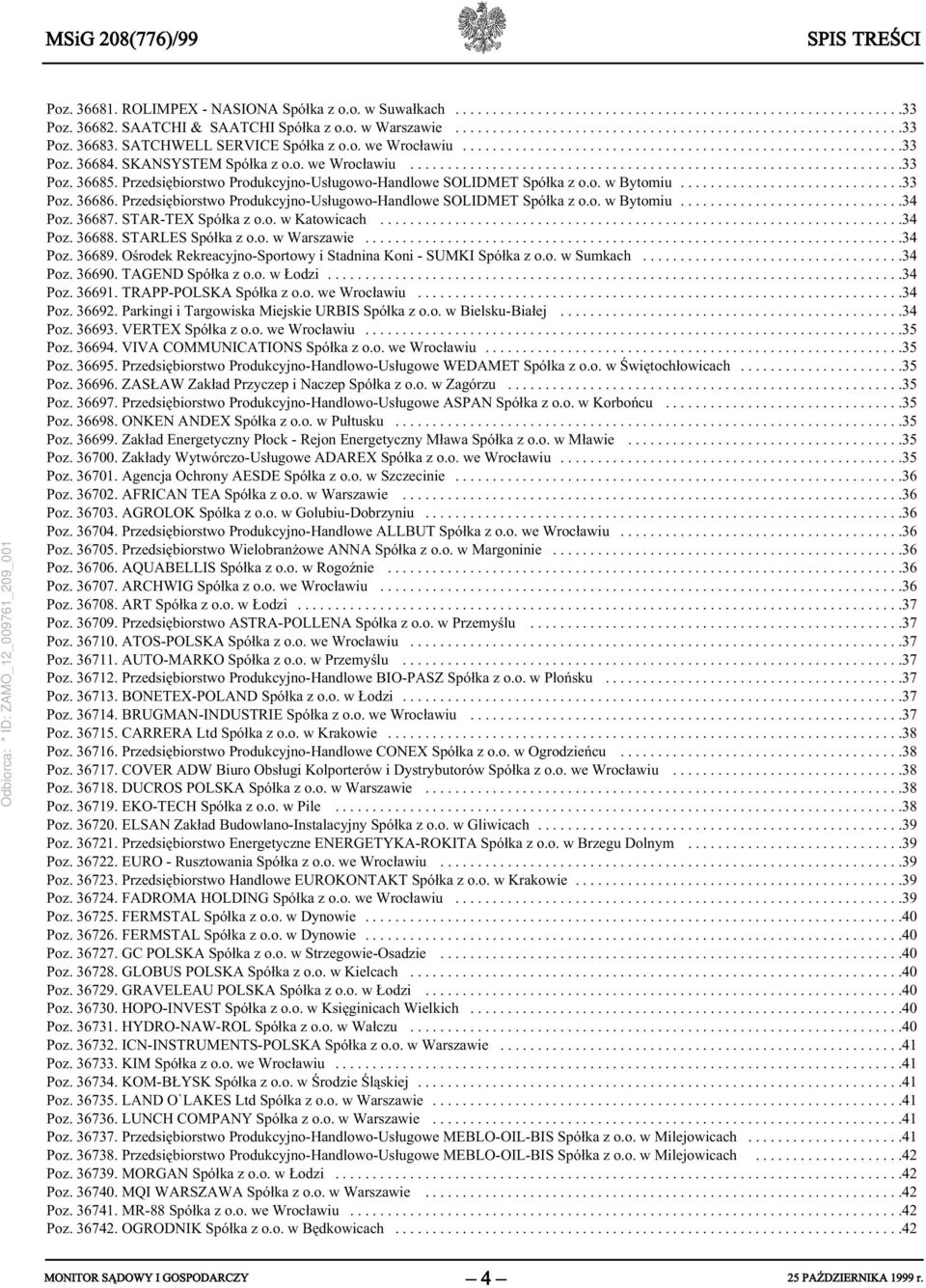 SKANSYSTEM Spółka z o.o. we Wrocławiu..................................................................33 Poz. 36685. Przedsiębiorstwo Produkcyjno-Usługowo-Handlowe SOLIDMET Spółka z o.o. w Bytomiu.