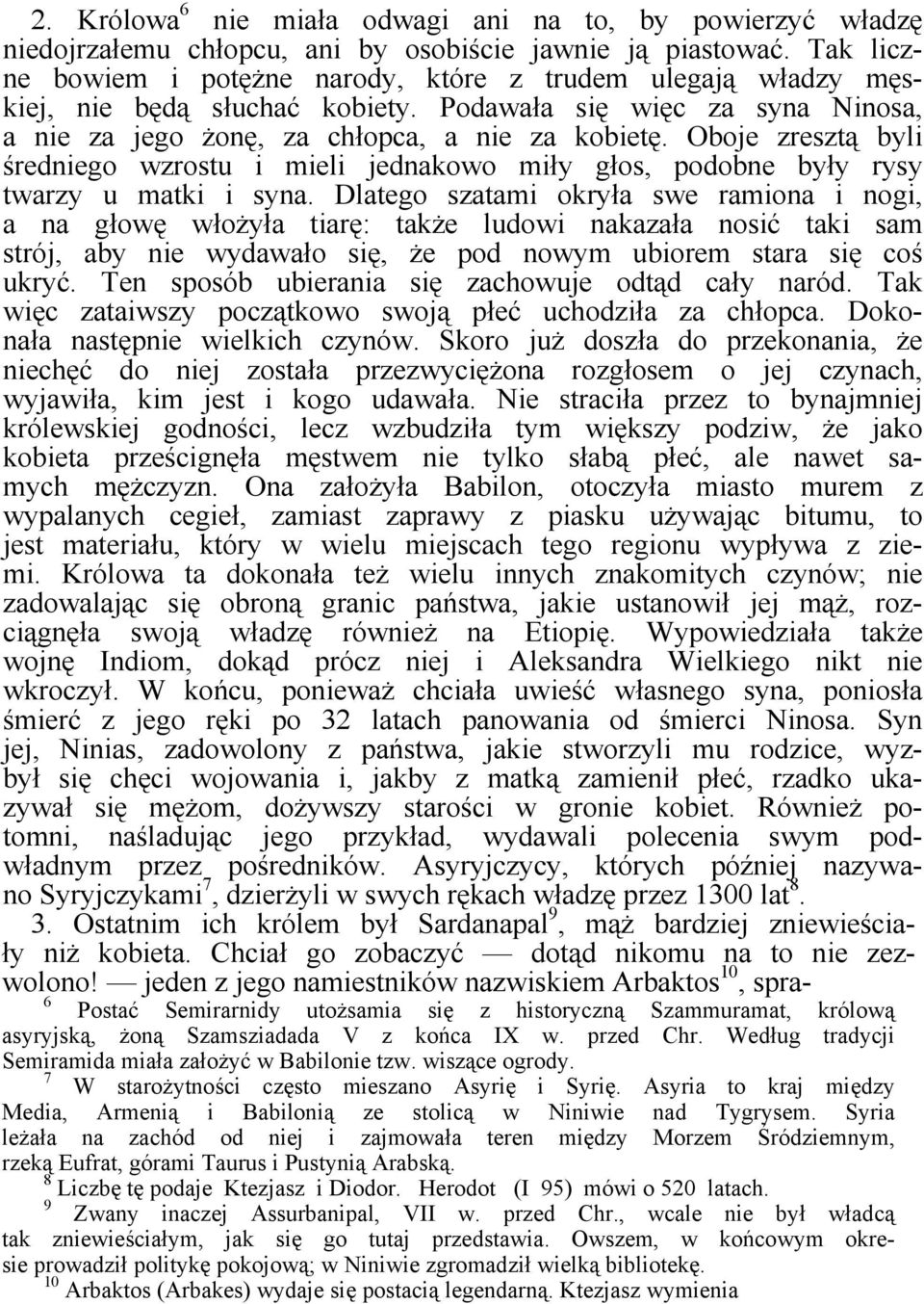 Oboje zresztą byli średniego wzrostu i mieli jednakowo miły głos, podobne były rysy twarzy u matki i syna.