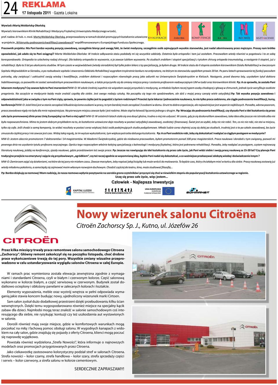 Wszystkie zmiany wizualne przeprowadzono w celu ustandaryzowania wyglądu salonów Citroena w całej Europie.