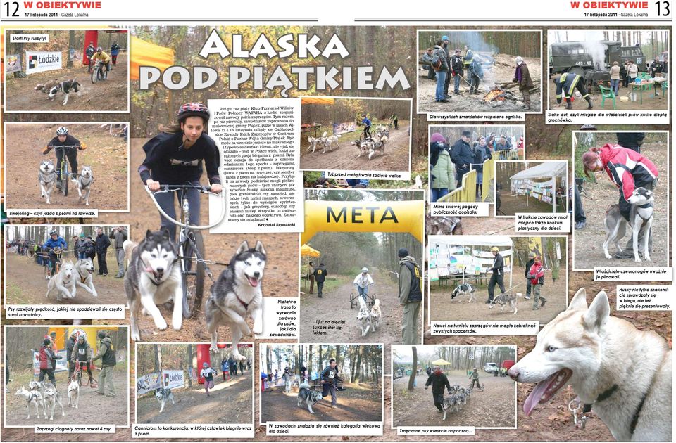 Tym razem, po raz pierwszy, zawodników zaproszono do malowniczej gminy Piątek, gdzie w lasach Witowa 12 i 13 listopada odbyły się Ogólnopolskie Zawody Psich Zaprzęgów w Centrum Polski o Puchar Wójta