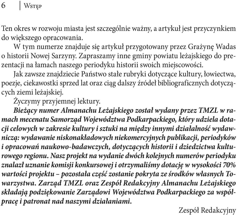 Zapraszamy inne gminy powiatu leżajskiego do prezentacji na łamach naszego periodyku historii swoich miejscowości.