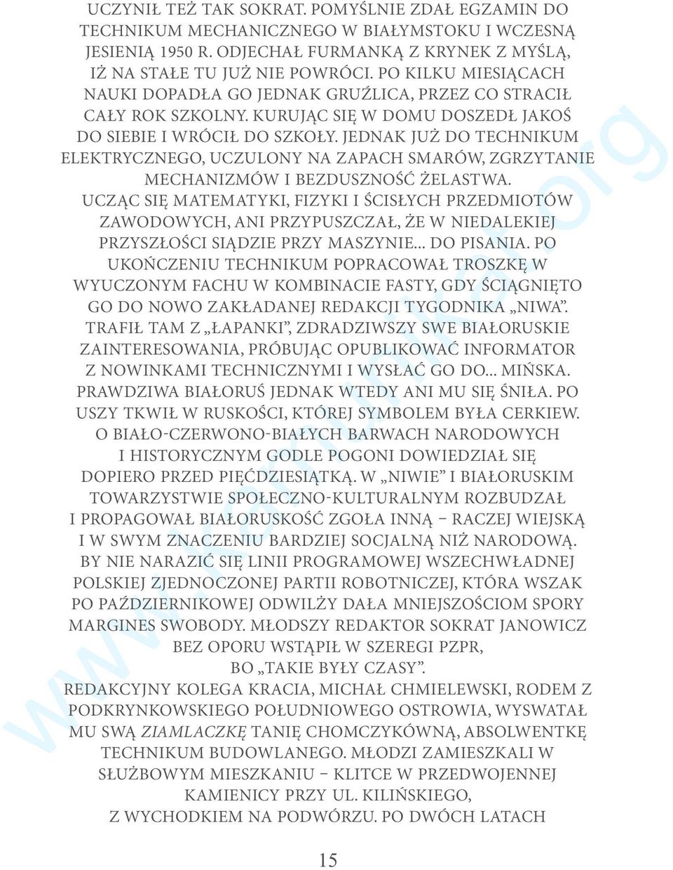 JEDNAK JUŻ DO TECHNIKUM ELEKTRYCZNEGO, UCZULONY NA ZAPACH SMARÓW, ZGRZYTANIE MECHANIZMÓW I BEZDUSZNOŚĆ ŻELASTWA.