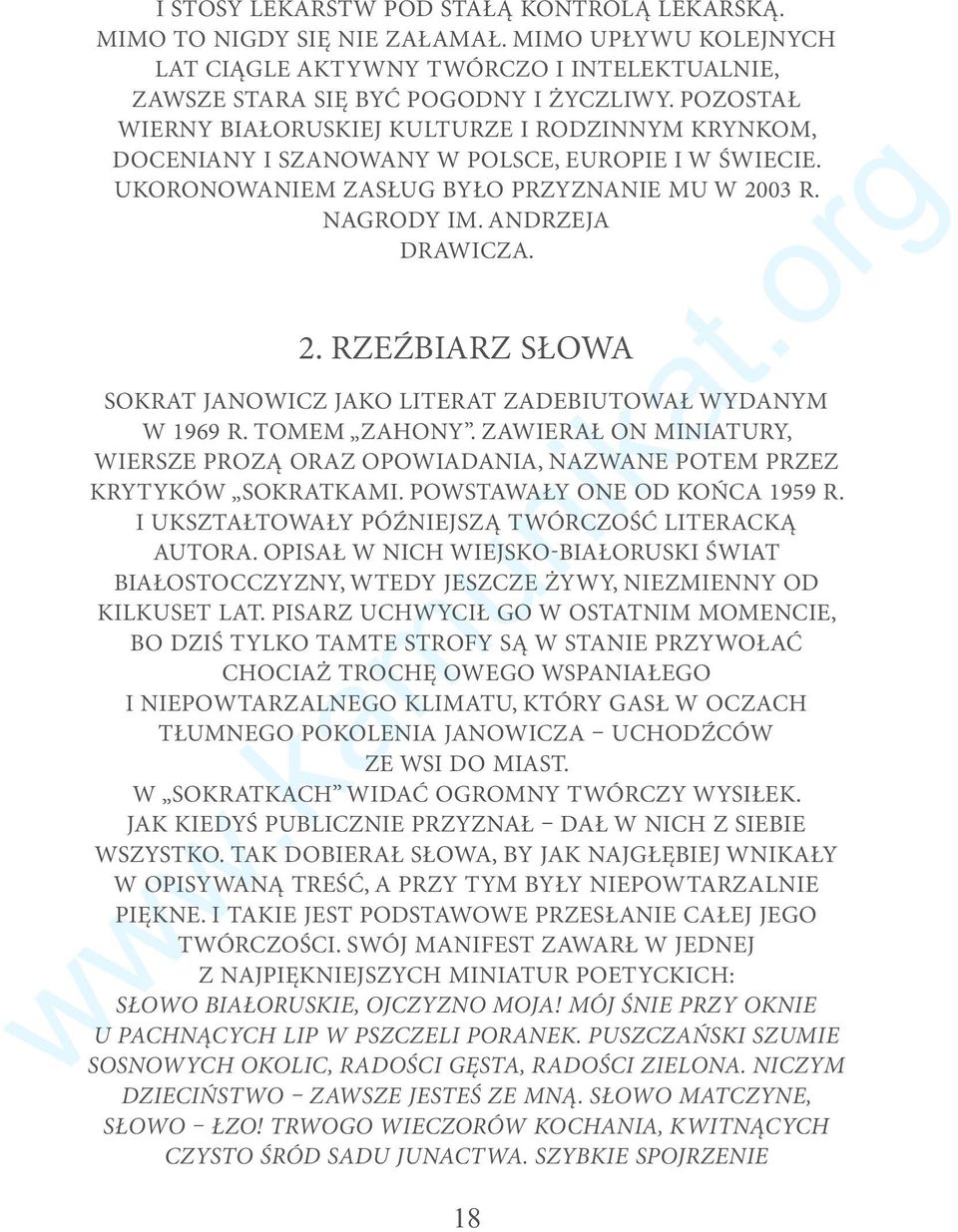 03 R. NAGRODY IM. ANDRZEJA DRAWICZA. 2. RZEŹBIARZ SŁOWA SOKRAT JANOWICZ JAKO LITERAT ZADEBIUTOWAŁ WYDANYM W 1969 R. TOMEM ZAHONY.