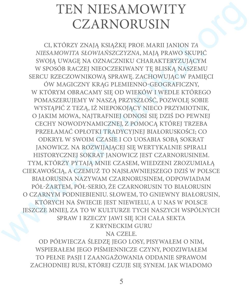 ZACHOWUJĄC W PAMIĘCI ÓW MAGICZNY KRĄG PLEMIENNO-GEOGRAFICZNY, W KTÓRYM OBRACAMY SIĘ OD WIEKÓW I WEDLE KTÓREGO POMASZERUJEMY W NASZĄ PRZYSZŁOŚĆ, POZWOLĘ SOBIE WYSTĄPIĆ Z TEZĄ, IŻ NIEPOKOJĄCY NIECO