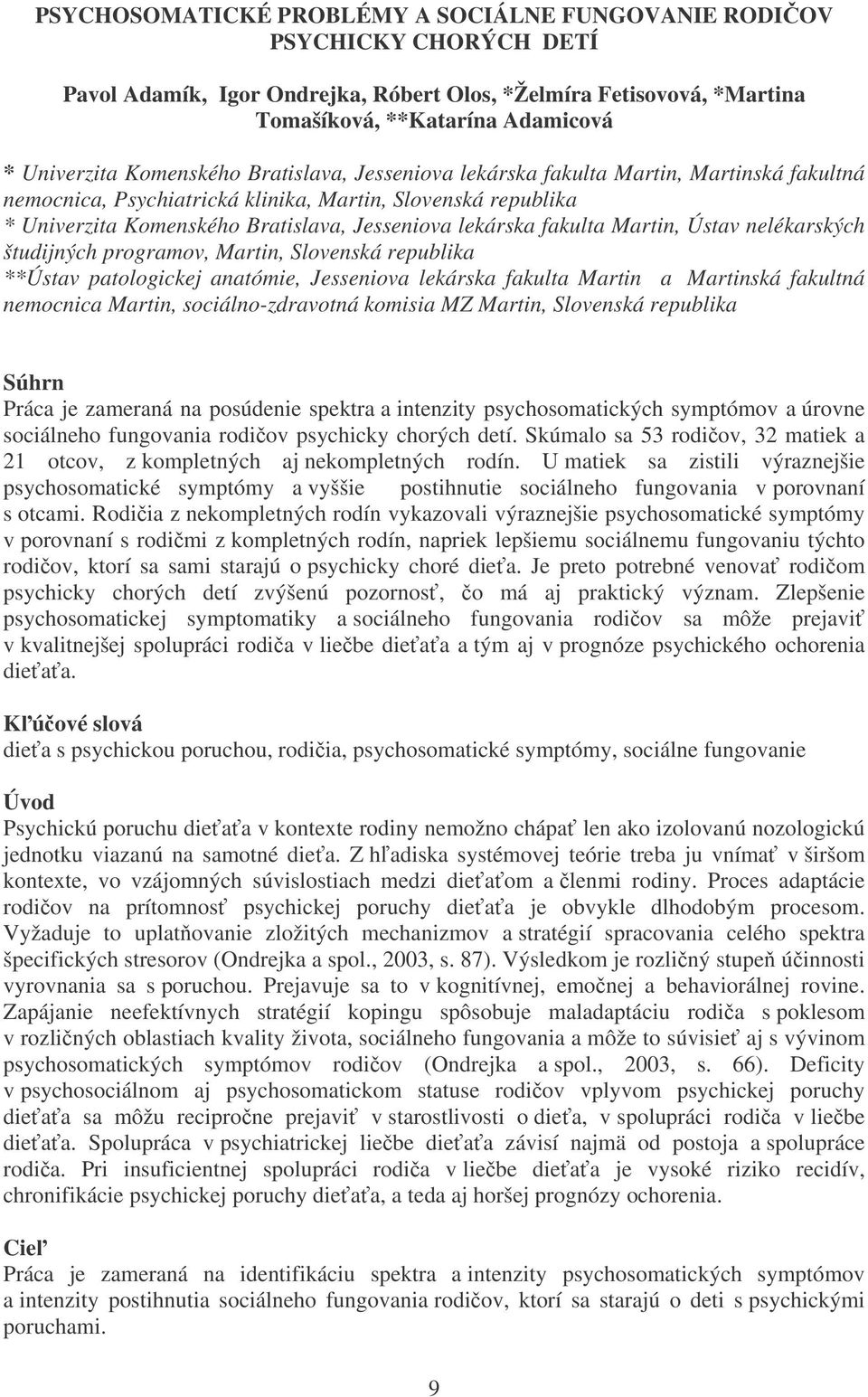 fakulta Martin, Ústav nelékarských študijných programov, Martin, Slovenská republika **Ústav patologickej anatómie, Jesseniova lekárska fakulta Martin a Martinská fakultná nemocnica Martin,