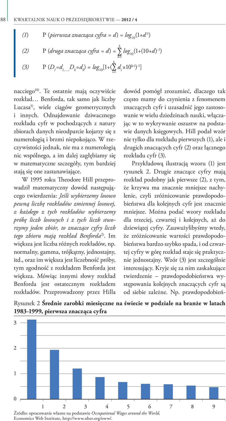 Odnajdowanie dziwacznego rozkładu cyfr w pochodzących z natury zbiorach danych nieodparcie kojarzy się z numerologią i brzmi niepokojąco.