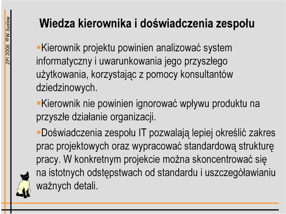 Kierownik nie powinien ignorować wpływu produktu na przyszłe działanie organizacji.