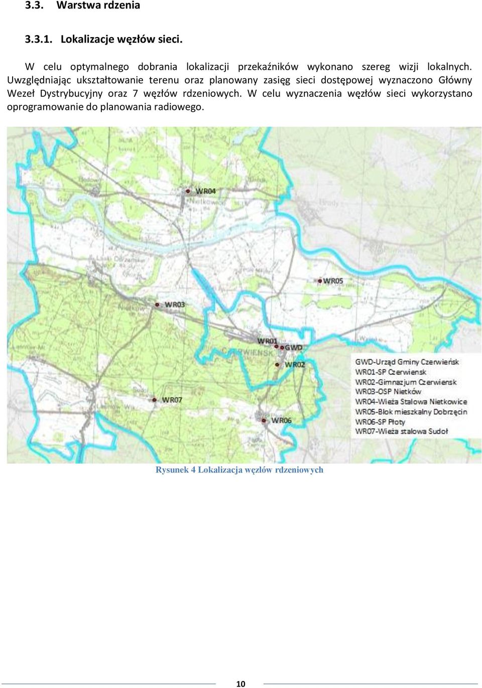Uwzględniając ukształtowanie terenu oraz planowany zasięg sieci dostępowej wyznaczono Główny Wezeł