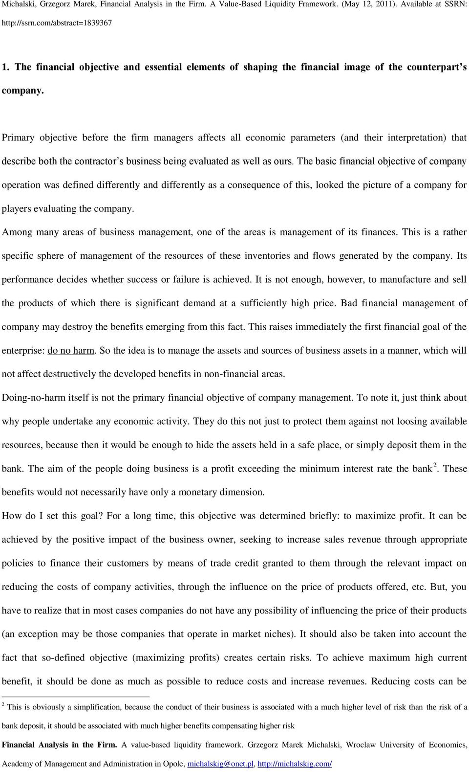 The basic financial objective of company operation was defined differently and differently as a consequence of this, looked the picture of a company for players evaluating the company.