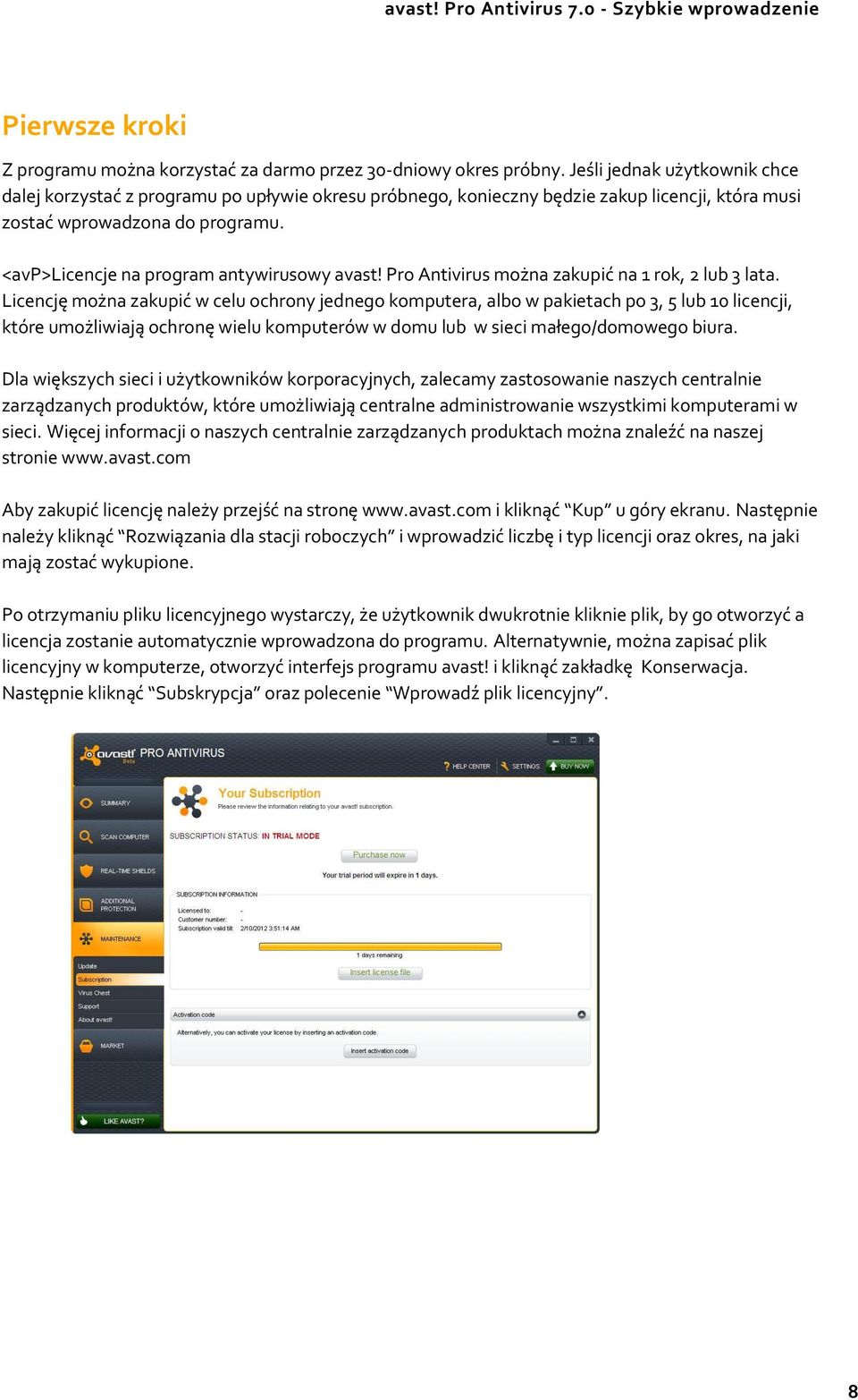 <avp>licencje na program antywirusowy avast! Pro Antivirus można zakupić na 1 rok, 2 lub 3 lata.