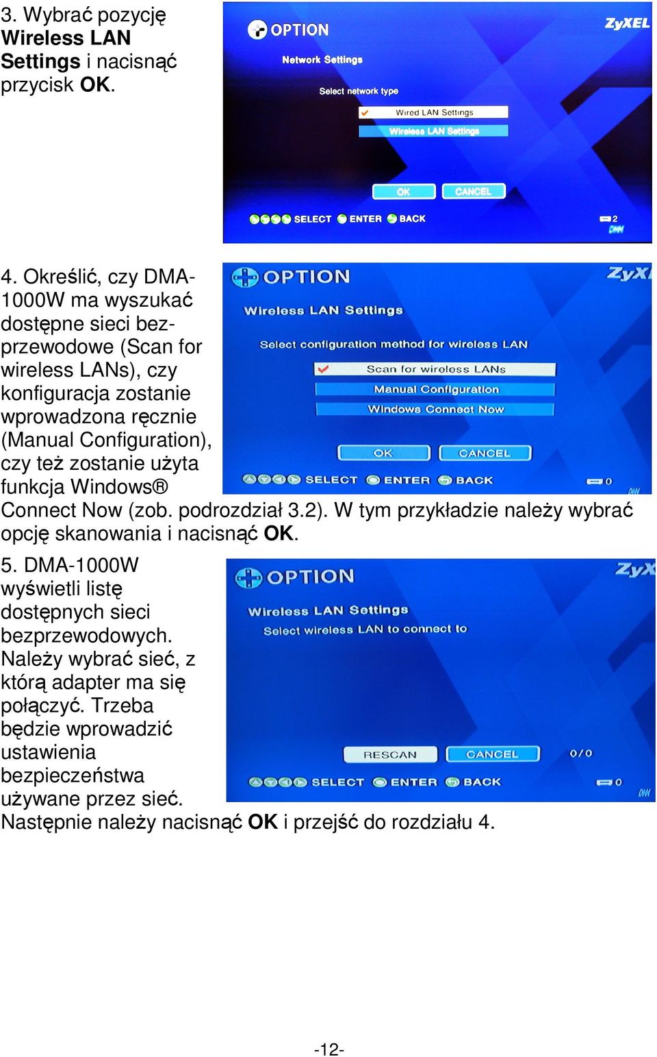 Configuration), czy też zostanie użyta funkcja Windows Connect Now (zob. podrozdział 3.2). W tym przykładzie należy wybrać opcję skanowania i nacisnąć OK.