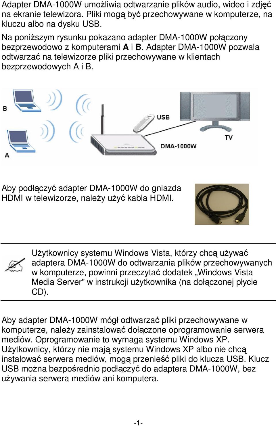 Aby podłączyć adapter DMA-1000W do gniazda HDMI w telewizorze, należy użyć kabla HDMI.