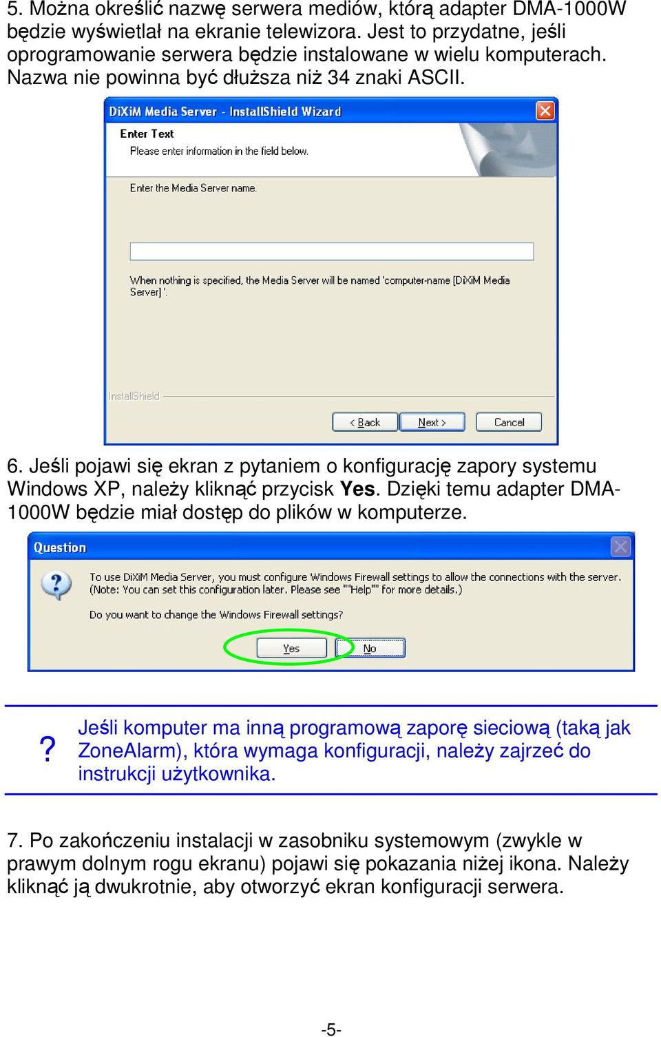 Jeśli pojawi się ekran z pytaniem o konfigurację zapory systemu Windows XP, należy kliknąć przycisk Yes. Dzięki temu adapter DMA- 1000W będzie miał dostęp do plików w komputerze.