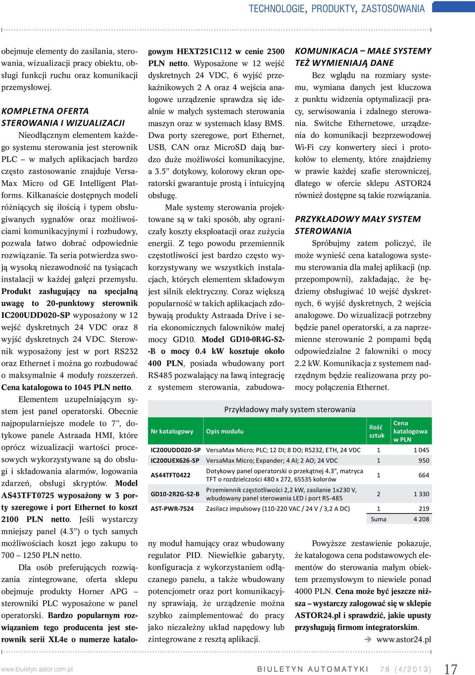 Intelligent Platforms. Kilkanaście dostępnych modeli różniących się ilością i typem obsługiwanych sygnałów oraz możliwościami komunikacyjnymi i rozbudowy, pozwala łatwo dobrać odpowiednie rozwiązanie.