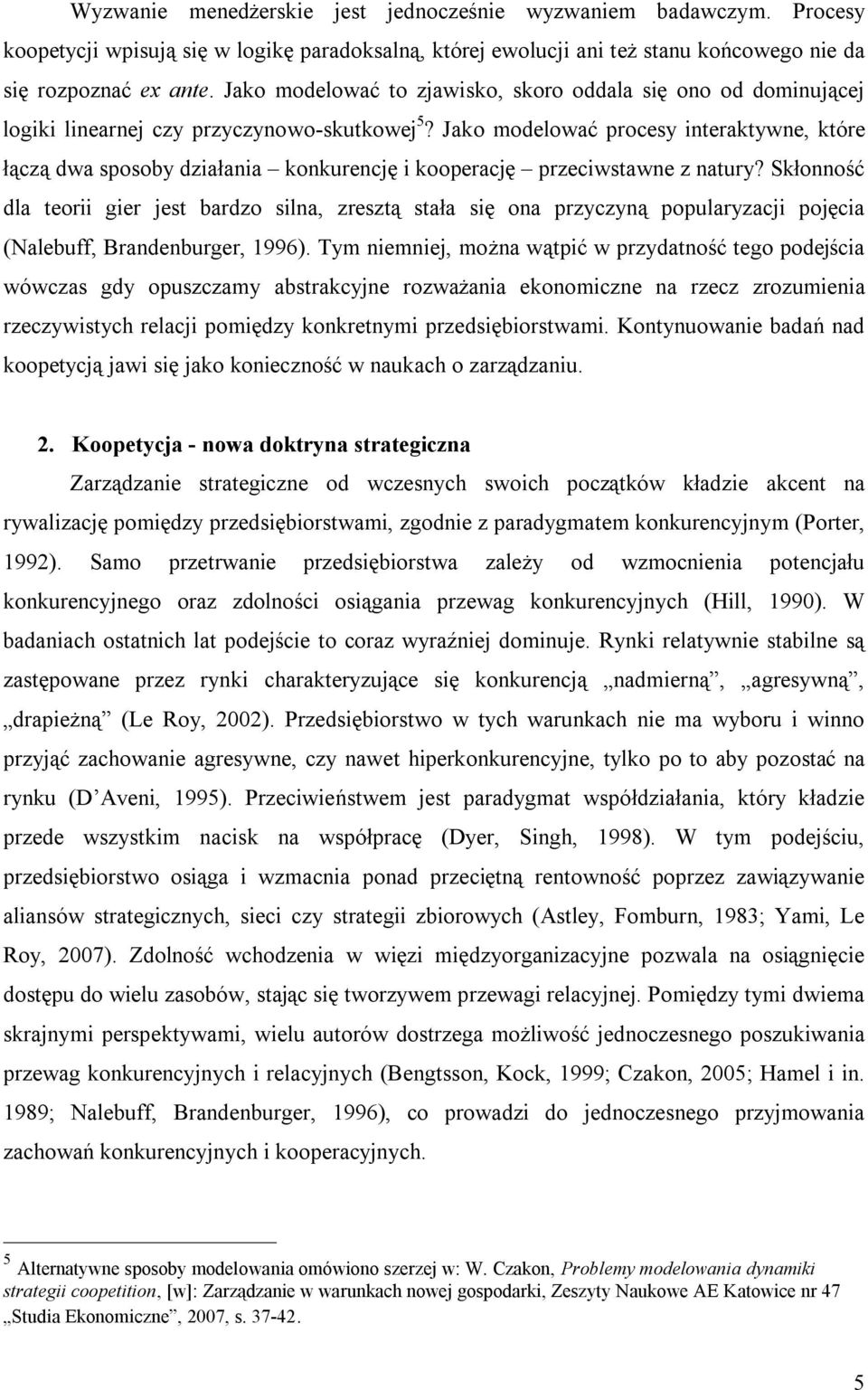 Jako modelować procesy interaktywne, które łączą dwa sposoby działania konkurencję i kooperację przeciwstawne z natury?